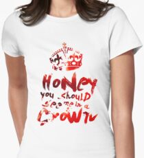 Honey, You Should See Me In A Crown Women's Fitted T-Shirt