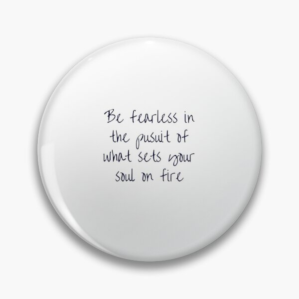 Item preview, BE FEARLESS IN THE PURSUIT OF WHAT SETS YOUR SOUL ON FIRE - MOTIVATIONAL QUOTE designed and sold by Inspirationmotivation.