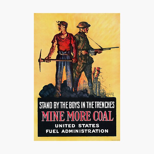 Stand By The Boys In The Trenches - Mine More Coal - 1917 Photographic Print