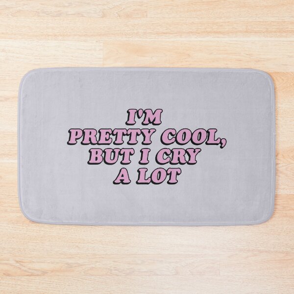 Item preview, I'm pretty cool, but i cry a lot designed and sold by asymmetrickid.