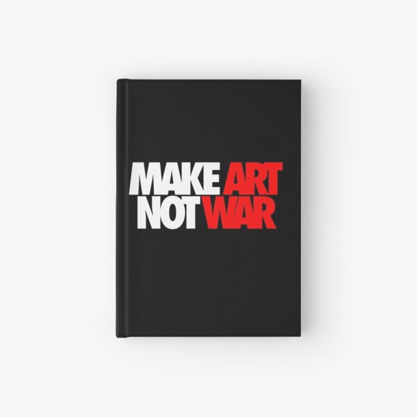 Make Art Not War Hardcover Journal