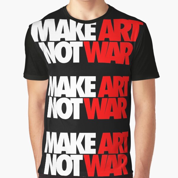Make Art Not War Graphic T-Shirt