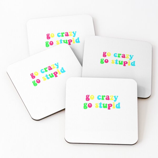 Item preview, go crazy go stupid designed and sold by Campbell Toth.