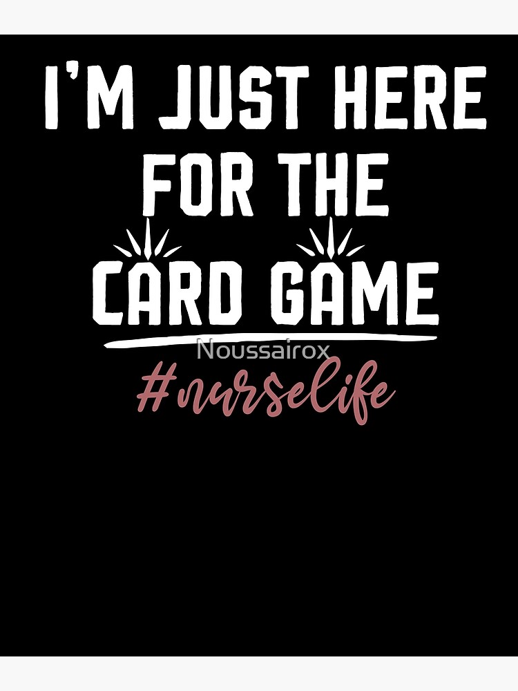 I'm Just Here For The Card Game Funny Nurse Heartbeat Shirt I'm Just Here For The Card Game Funny Nurse Heartbeat Shirt