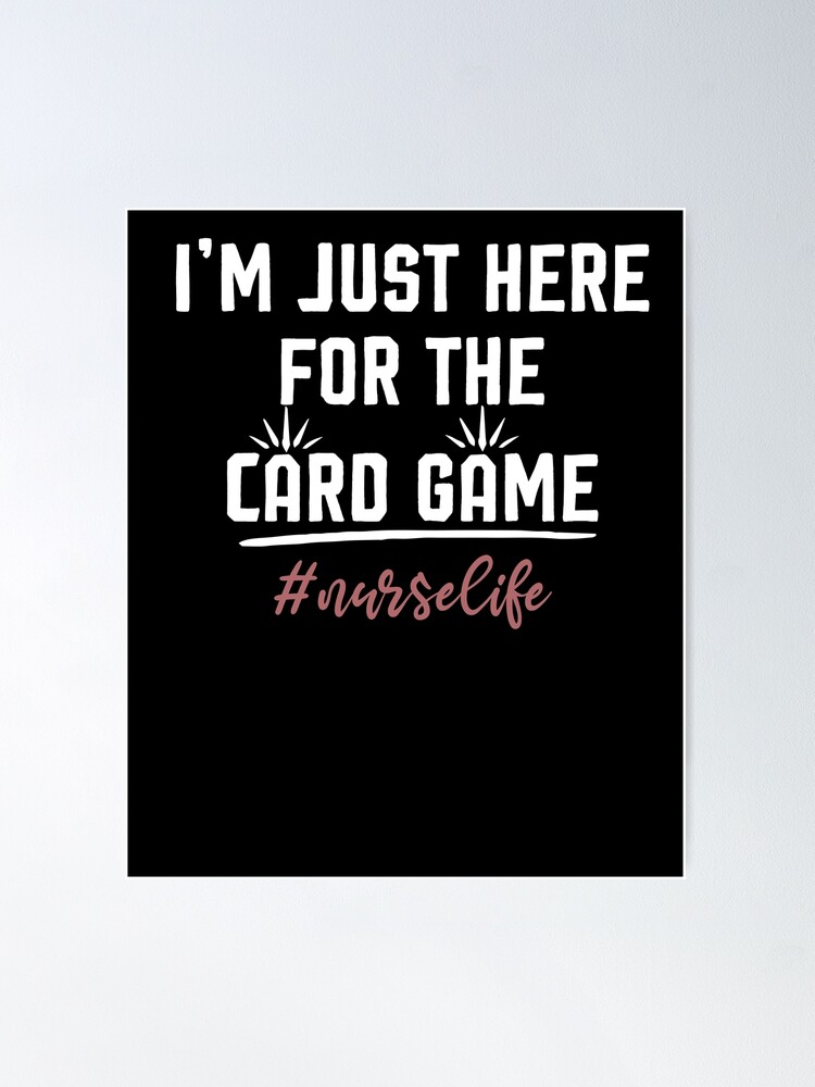 I'm Just Here For The Card Game Funny Nurse Heartbeat Shirt I'm Just Here For The Card Game Funny Nurse Heartbeat Shirt