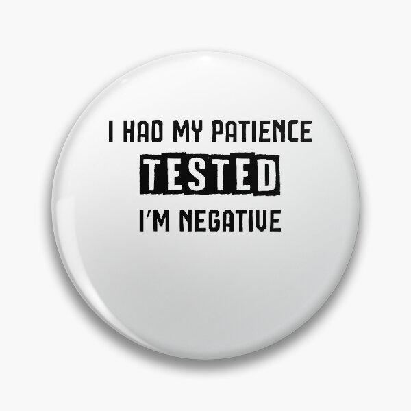 Item preview, I had my patience tested I’m negative Shirt-Funny Shirt - Gift For Wife - Girlfriend Gift - Birthday Gift - Friend Gift - Mom Shirt - designed and sold by Noussairox.