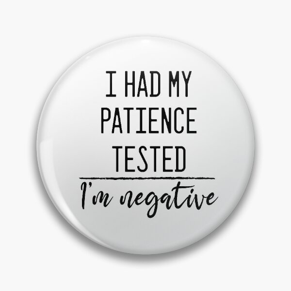Item preview, I had my patience tested I’m negative Shirt-Funny Shirt - Gift For Wife - Girlfriend Gift - Birthday Gift - Friend Gift - Mom Shirt - designed and sold by Noussairox.