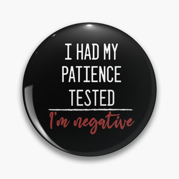 Item preview, I had my patience tested I’m negative Shirt-Funny Shirt - Gift For Wife - Girlfriend Gift - Birthday Gift - Friend Gift - Mom Shirt - designed and sold by Noussairox.