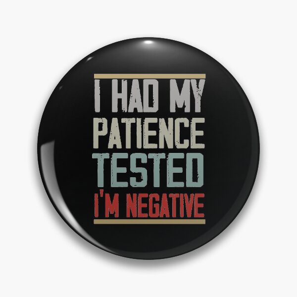 Item preview, I had my patience tested I’m negative Shirt-Funny Shirt - Gift For Wife - Girlfriend Gift - Birthday Gift - Friend Gift - Mom Shirt - designed and sold by Noussairox.