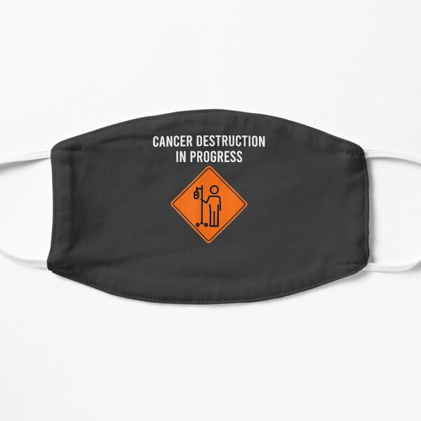 Funny Joke Chemo Day Cancer Destruction in Progress Meme Flat Mask