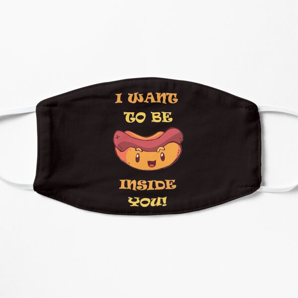 I Want To Be Inside You Hot Dog Flat Mask