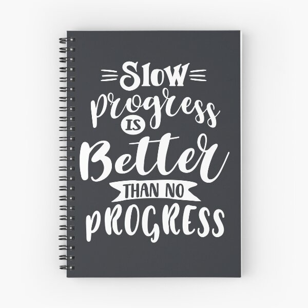 Item preview, Slow Progress Is Better Than No Progress designed and sold by cidolopez.