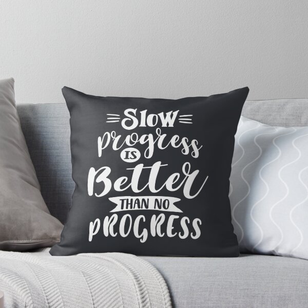 Item preview, Slow Progress Is Better Than No Progress designed and sold by cidolopez.