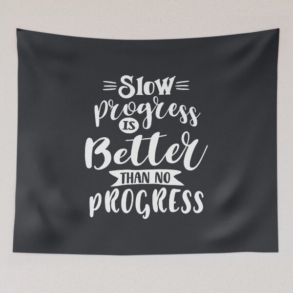 Item preview, Slow Progress Is Better Than No Progress designed and sold by cidolopez.