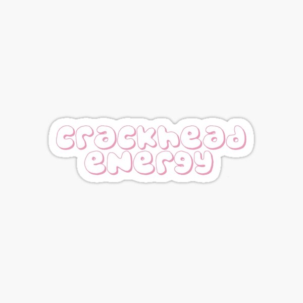 Light Pink Crackhead Energy Sticker For Sale By Hsrdesigns Redbubble 7328