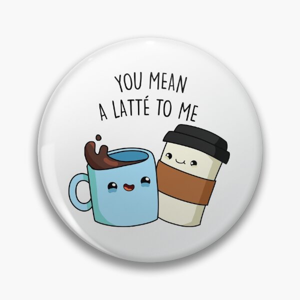 Item preview, You Mean A Latte To Me Funny Coffee Puns  designed and sold by punnybone.