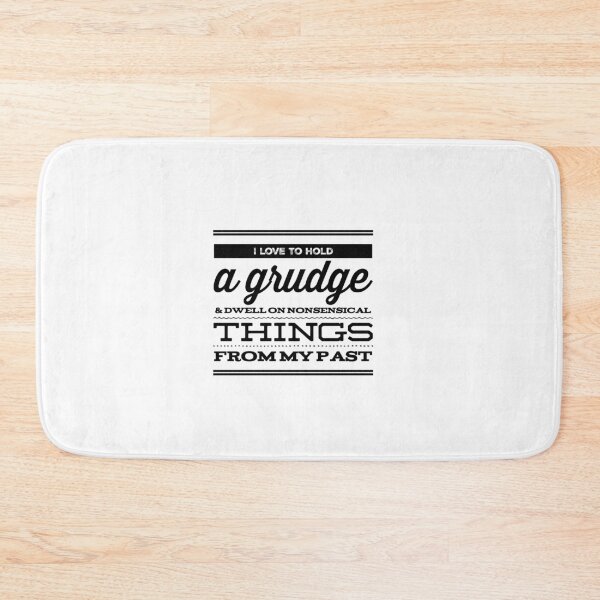 Item preview, I Love To Hold A Grudge & Dwell On Nonsensical Things From My Past designed and sold by OfferHeat.