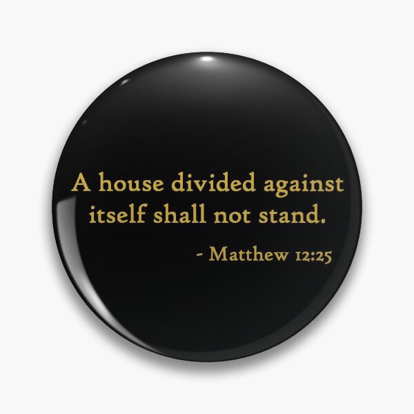 Item preview, "A house divided against itself shall not stand" Matthew 12:25 - Gold Print designed and sold by VerShirts.