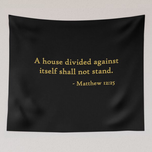 Item preview, "A house divided against itself shall not stand" Matthew 12:25 - Gold Print designed and sold by VerShirts.