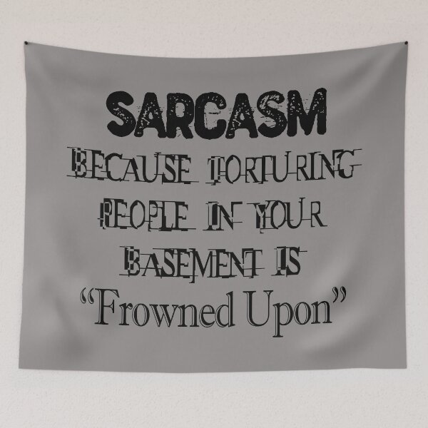 Item preview, Sarcasm Because Torturing People Is Frowned Upon designed and sold by Elfyau.