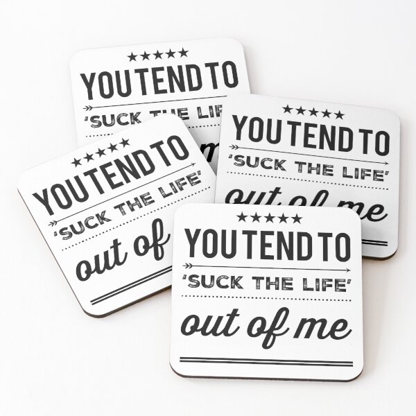 Item preview, You Tend To 'Suck The Life' Out Of Me designed and sold by OfferHeat.