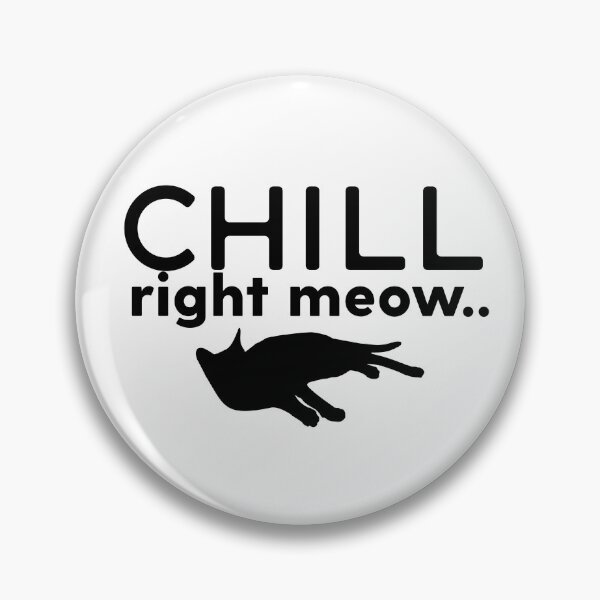 Item preview, Chill Right Meow designed and sold by gsproductsgs.