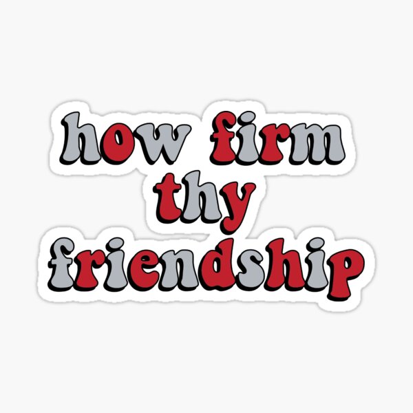how firm thy friendship Sticker