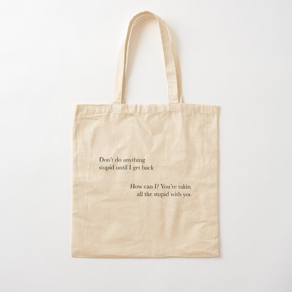 Don't Do Anything Stupid Cotton Tote Bag