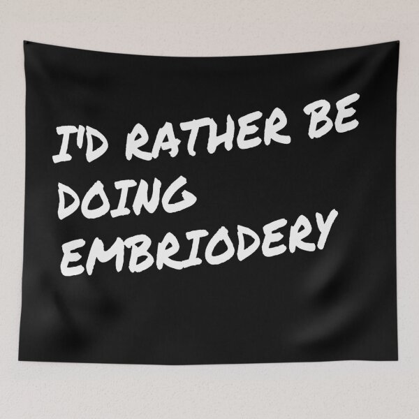 Item preview, I'd rather be doing embroidery  designed and sold by Darksun427.