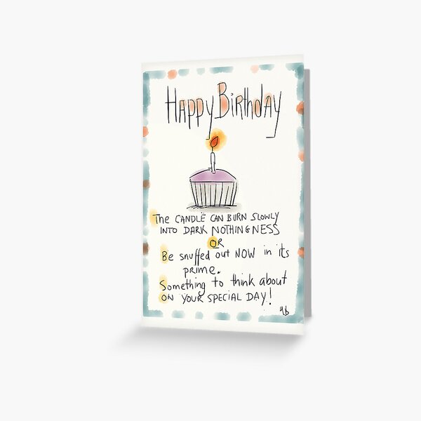 A slightly pessimistic birthday card. Greeting Card