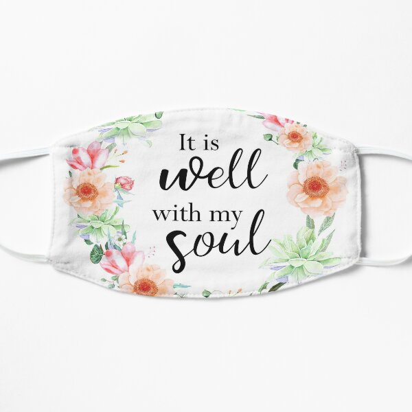 It is well with my soul, bible verse Flat Mask