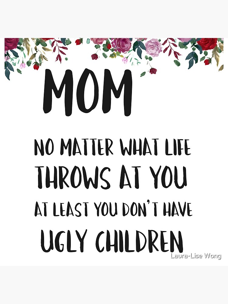 At least you don't have ugly children... by crazycanonmom