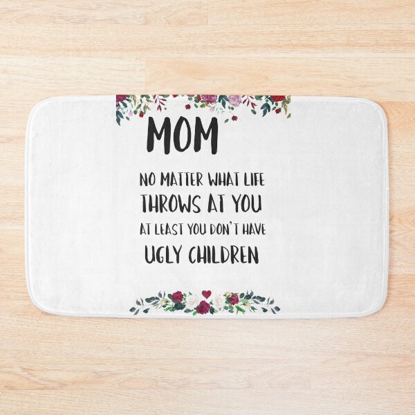 Item preview, At least you don't have ugly children... designed and sold by Laura Lise Wong.