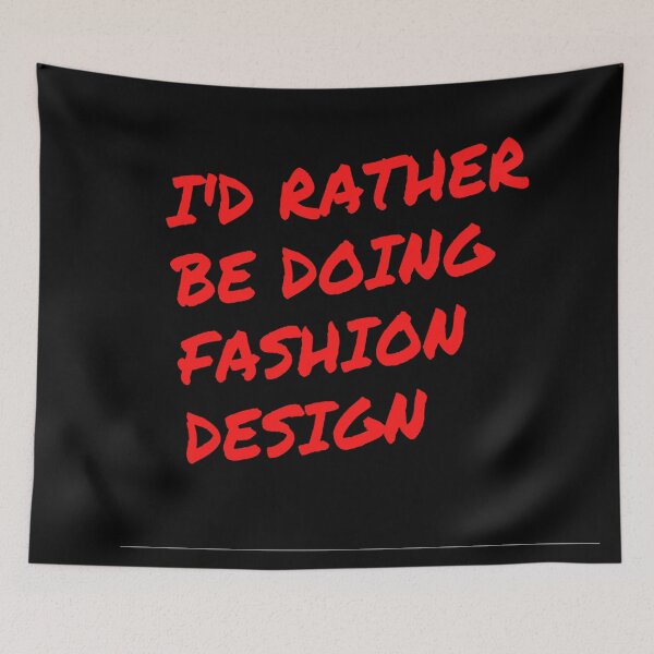 Item preview, I'd rather be doing fashion design designed and sold by Darksun427.