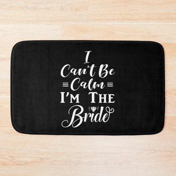 Item preview, I Can't Be Calm I'm The Bride designed and sold by ColorfulMystic.