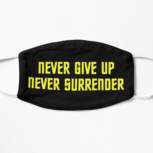 Never Give Up Never Surrender Flat Mask