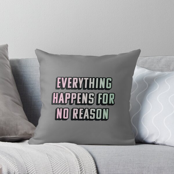 Item preview, EVERYTHING HAPPENS FOR NO REASON designed and sold by asymmetrickid.