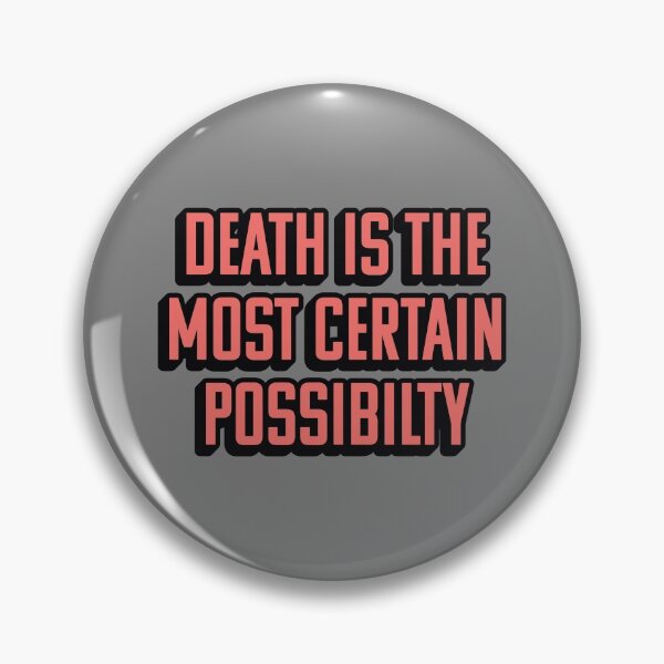 Item preview, DEATH IS THE MOST CERTAIN POSSIBILITY designed and sold by asymmetrickid.