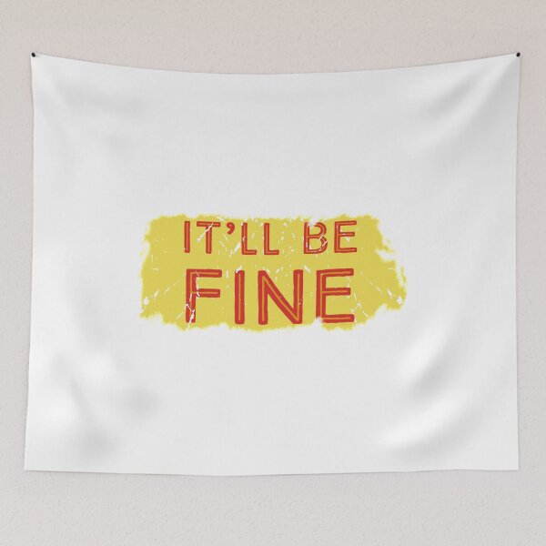 Item preview, It'll Be Fine designed and sold by mydesigns15.