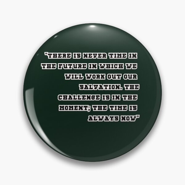 Item preview, There is never time in the future in which we will work out our salvation. The challenge is in the moment; the time is always now. James Baldwin designed and sold by jack-OC.