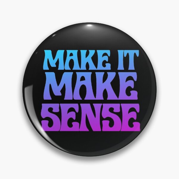 Item preview, Make It Make Sense (Cool) designed and sold by azzi765.