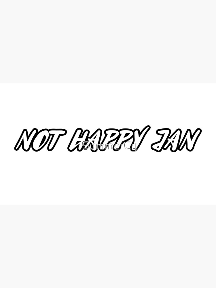 not-happy-jan-australian-meme-poster-by-summercy-redbubble