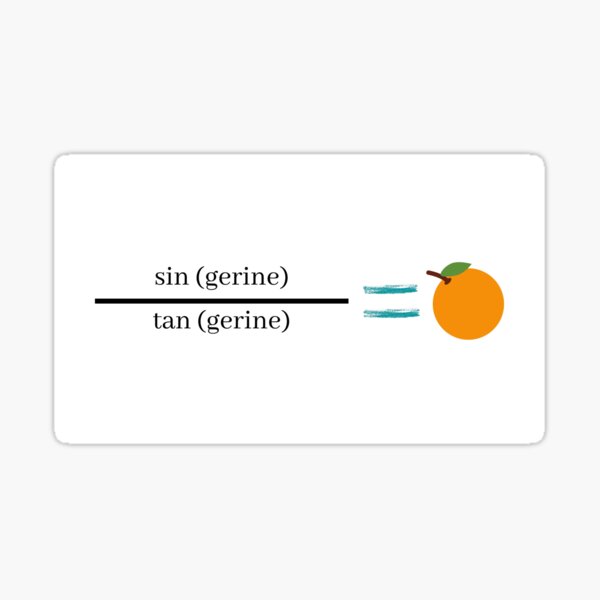 "Math sine cosine tangerine joke" Sticker by meganbasil45 Redbubble