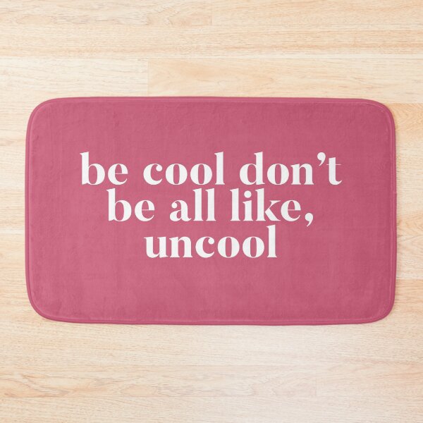 Item preview, Be Cool Don't be All like Uncool Real Housewives of New York Quote designed and sold by mivpiv.