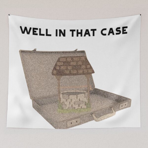 Item preview, Well in that case meme designed and sold by Deez Nutz.