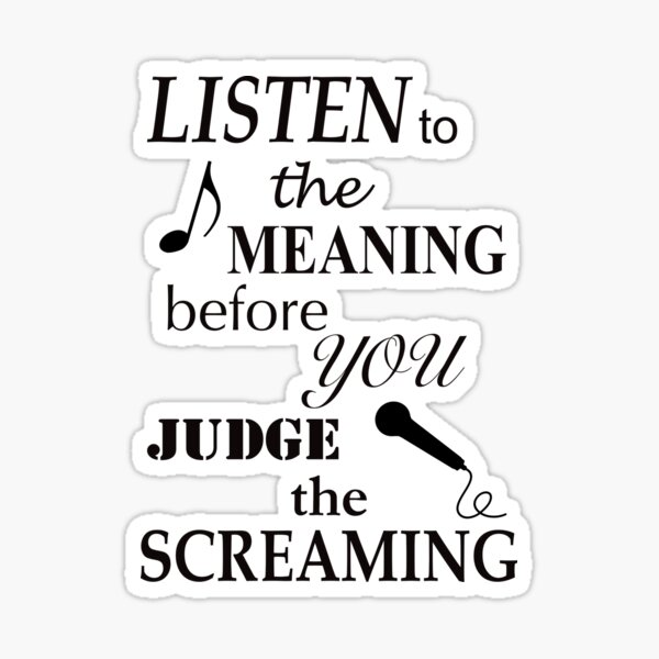 Listen To The Meaning Before You Judge The Screaming Sticker