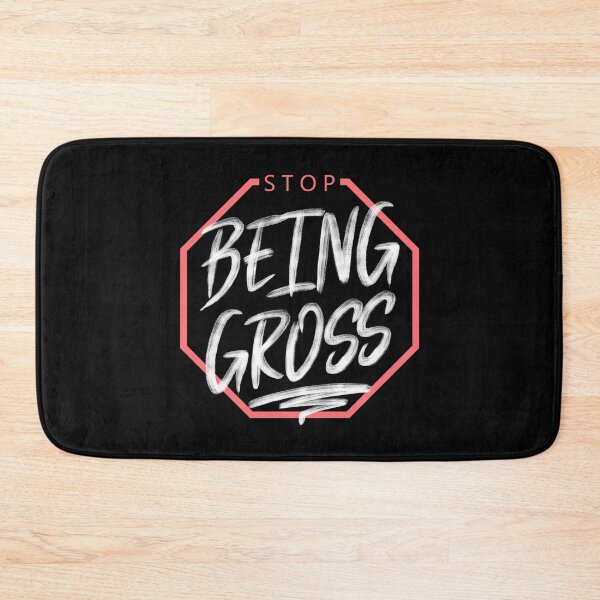 Item preview, Stop Being Gross designed and sold by 90sOE.