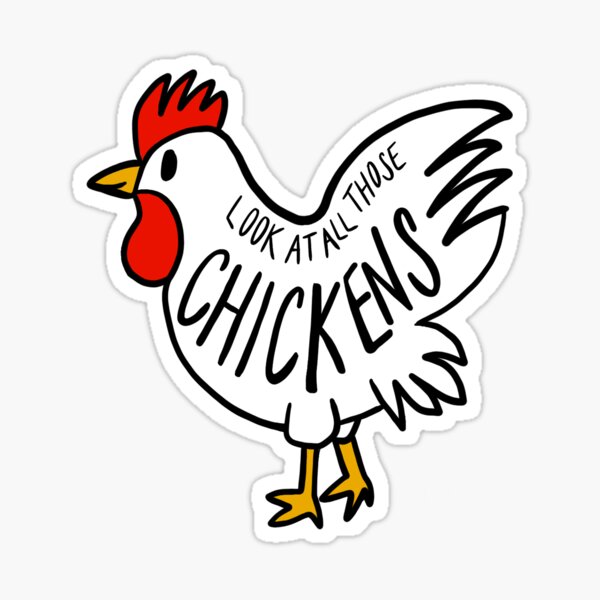 Look At All Those Chickens Sticker By Taylordwyer75 Redbubble