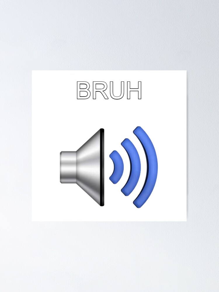 "Bruh sound effect 2 meme" Poster for Sale by ShaneLorenz Redbubble
