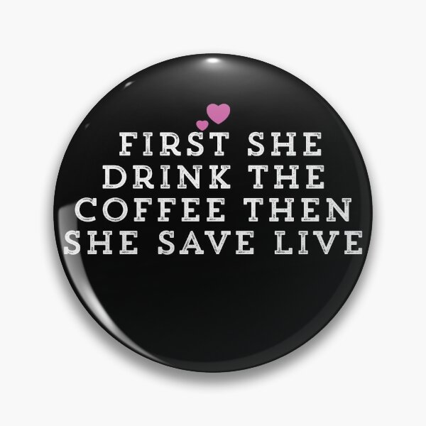Item preview, First She Drink The Coffee Then She Save Live designed and sold by Ouaday.